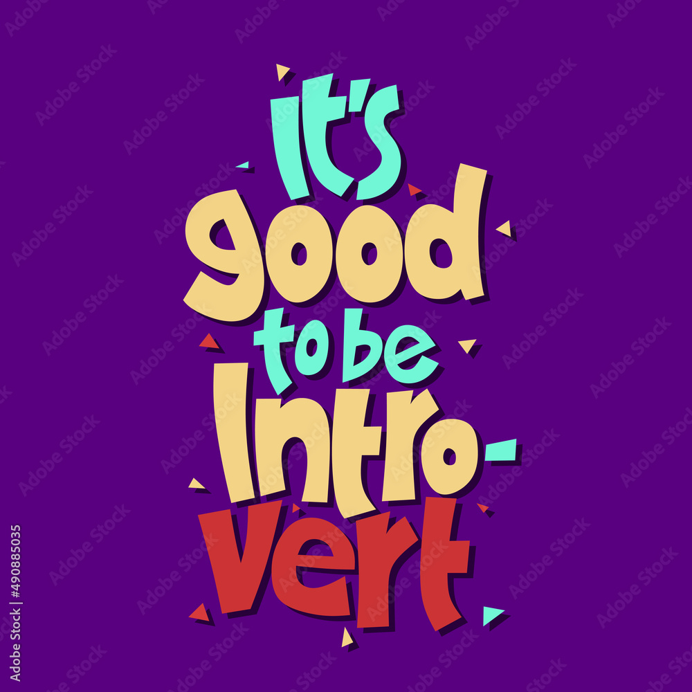Obraz premium It's good to be introvert. quote about introvert. quote lettering. hand drawn quote lettering. positive quote. wall decoration. colorful quote lettering.