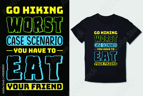 HIKING T-SHIRT DESIGN GO HIKING WORST CASE SCENARIO YOU HAVE TO EAT YOUR FRIEND