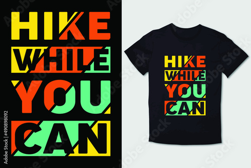 HIKING T-SHIRT DESIGN HIKE WHILE YOU CAN