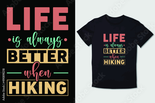 HIKING T-SHIRT DESIGN LIFE IS ALWAYS BETTER WHEN HIKING