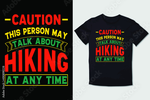 HIKING T-SHIRT DESIGN CAUTION THIS PERSON MAY TALK ABOUT HIKING AT ANY TIME.