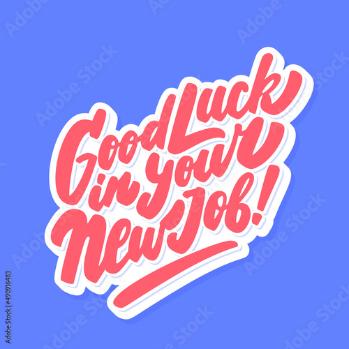 Good luck in your New Job. Vector handwritten lettering card.