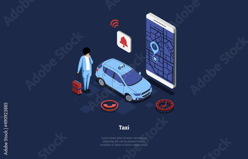 Vector Illustration On Taxi Service Concept. Isometric 3D Composition In Cartoon Style. Person With Luggage Standing Near Automobile, Smart Phone With Map And Location Sign. Call Infographic Elements