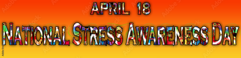 18 April, National Stress Awareness Day, Text Effect on Background