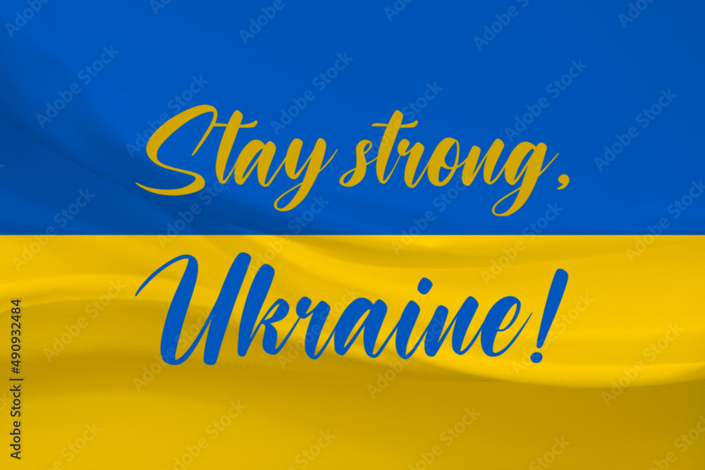 Ukraine flag, stay strong, Ukraine - obrazy, fototapety, plakaty 
