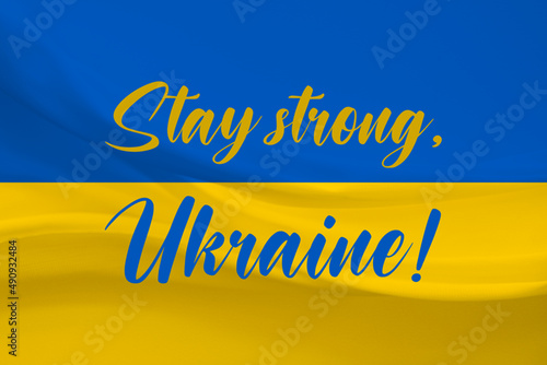 Ukraine flag, stay strong, Ukraine