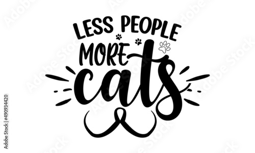 less-people-more-cats, hand drawn dancing lettering quote isolated on the white background, Cat lovers quote for prints, textile, cards, mugs etc, Kitty person quote, Vector illustration