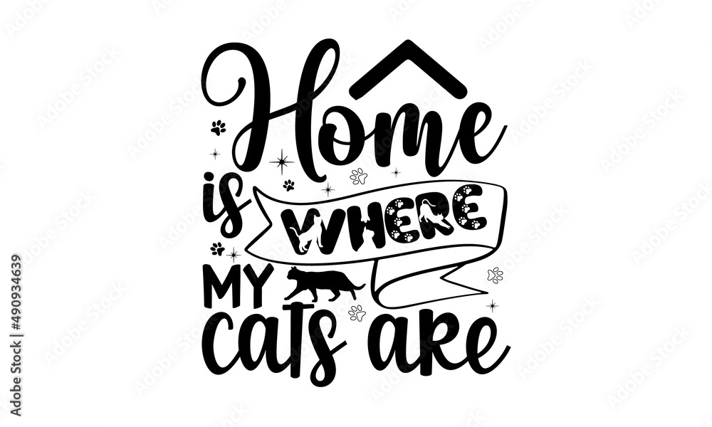 home-is-where-my-cats-are, motivate phrase with paw print, Good for T shirt print, poster, card, mug, and other gift design, Vector illustration