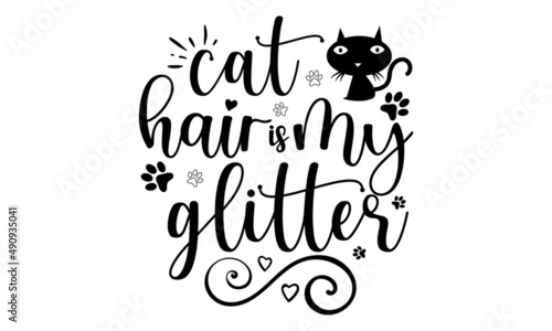 cat-hair-is-my-glitter, hand drawn dancing lettering quote isolated on the white background, Cat lovers quote for prints, textile, cards, mugs etc, Kitty person quote, Vector illustration