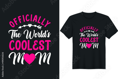 Officially The World's Coolest Mom Mother's Day Love T-Shirt. Posters, Greeting Cards, Textiles, and Sticker Vector Illustration