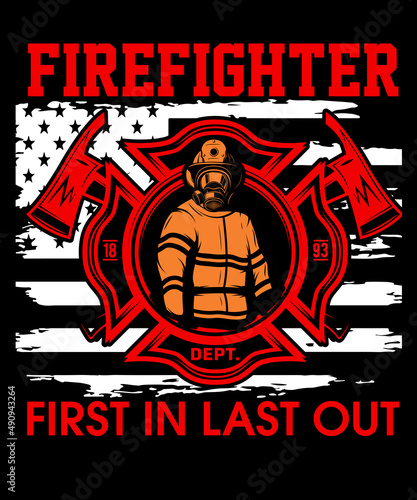 firefighter first in last out  t-shirt design fire t-shirts fighter shirt