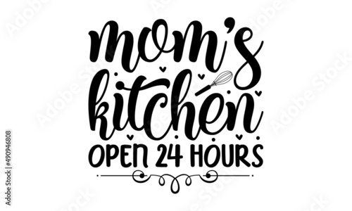 Mom's kitchen open 24 hours - Lettering kitchen cafe restaurant decoration. Good for the monochrome religious vintage label, badge, social media, poster, greeting card, banner, textile, gift, crest