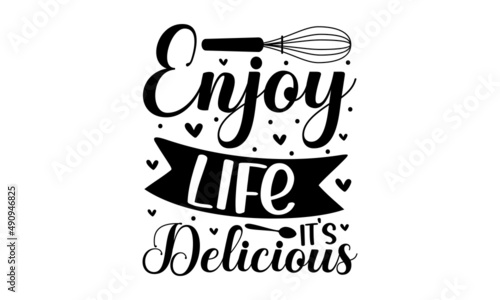 Enjoy life it's delicious - Wall Good for the monochrome religious vintage label, badge, social media, poster, greeting card, banner, textile, gift, crest for flayer poster logo. Poster for kitchen de