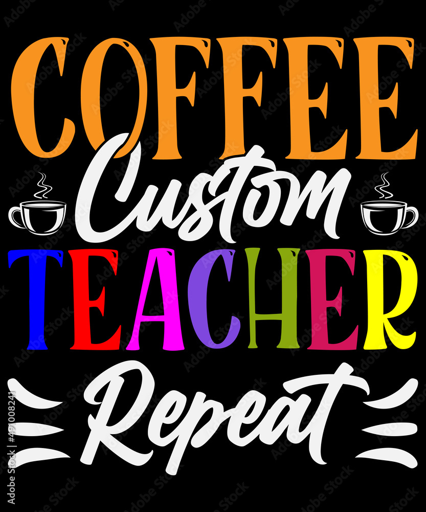 Fototapeta Coffee custom teacher repeat T-shirt design