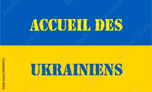 inscription accueil des ukrainiens en français sur le drapeau ukrainien