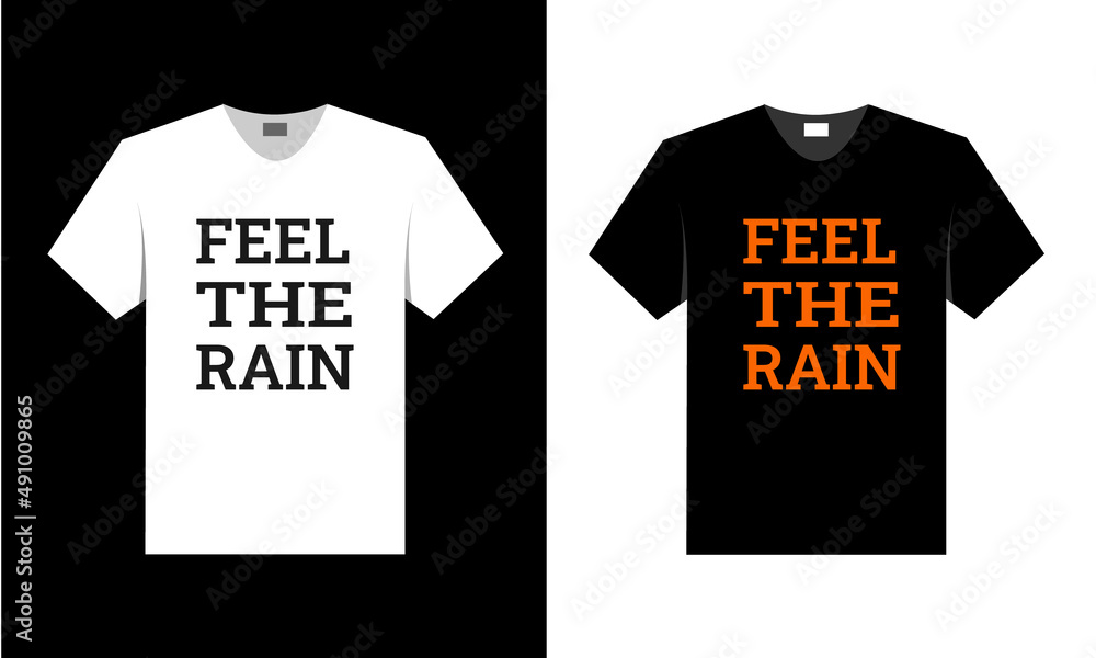 feel the rain. t shirt design.