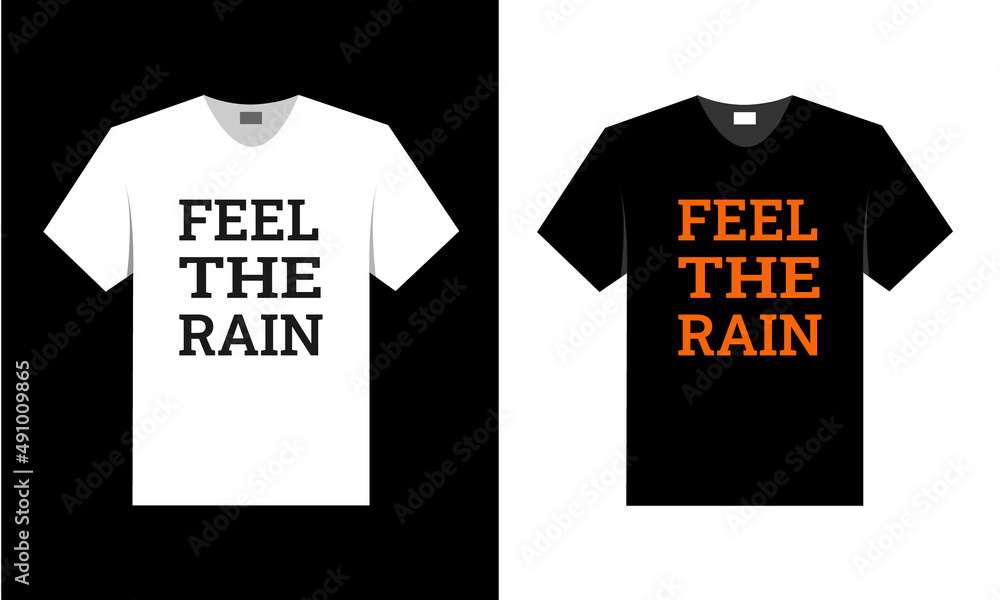 feel the rain. t shirt design. feel the rain. t shirt design.