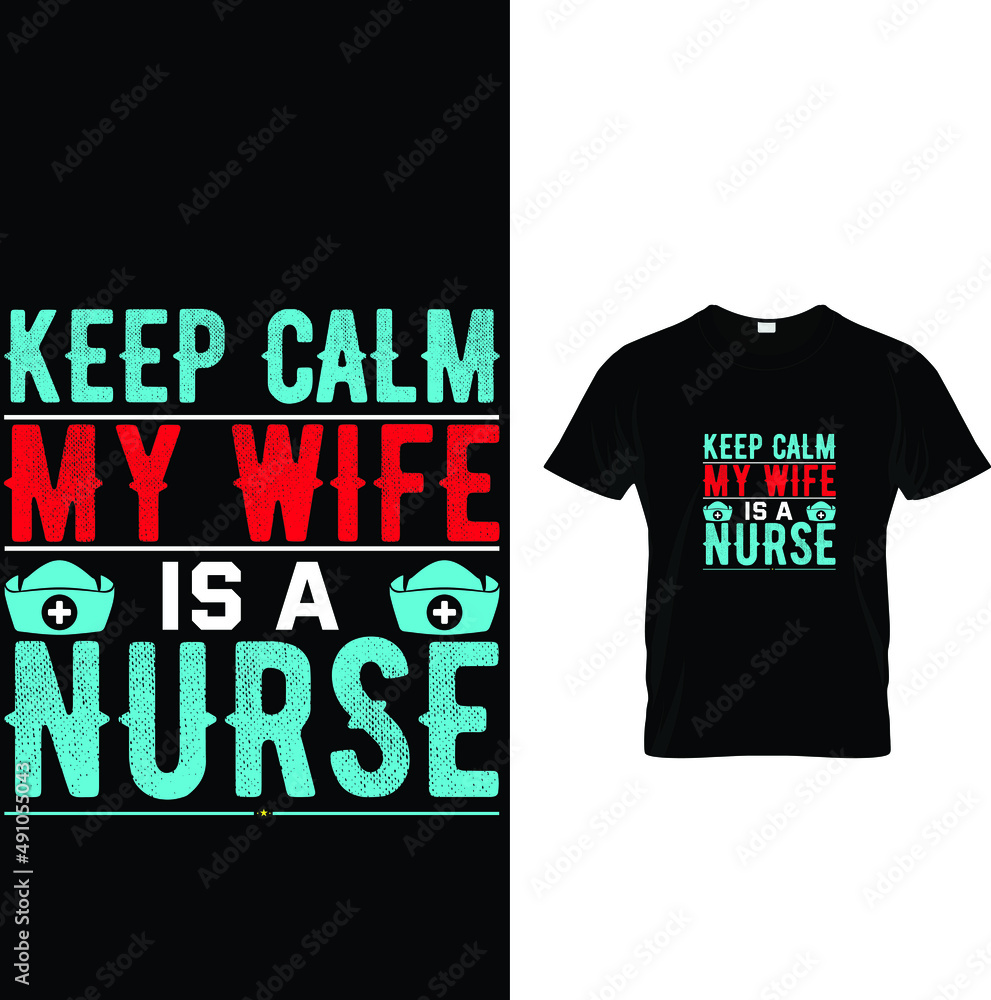 KEEP CALM MY WIFE NURSE T-SHIRT DESIGN