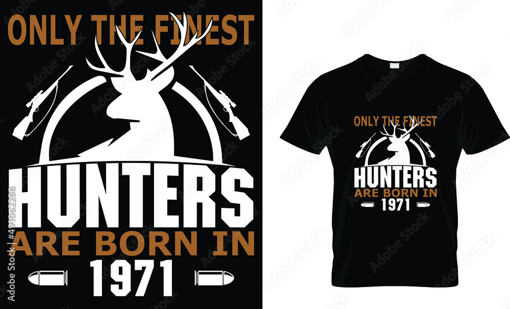 Only the finest hunters are born in 1971-Hunters T-Shirt. Only the finest hunters are born in 1971-Hunters T-Shirt.