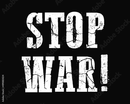 STOP WAR! Old Faded Grunge Typography with Black Background