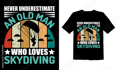 NEVER UNDERESTIMATE AN OLD MAN WHO LOVES SKYDIVING