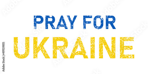 Pray for Ukraine. Pray Ukraine banner sign. The message for war in Ukraine.