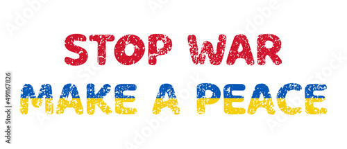 STOP WAR MAKE A PEACE. Paint brush with colors of Ukraine flag. The message for war in Ukraine.