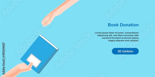 Hand holding book, giving to another hand people. Book borrow and donation concept. 3D cartoon stye design illustration