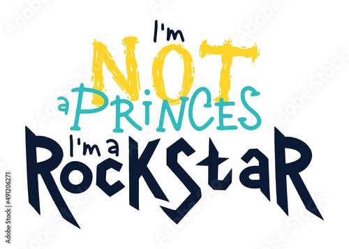 I'm not a princess, I'm a rock star. Rock music stamp print. Hand drawn lettering. Ideal for printing on T-shirts, baby clothes. Vector stock letters isolated on white background.