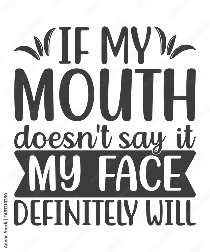 Obraz premium if my mouth doesn't say it my face definitely will t shirt.