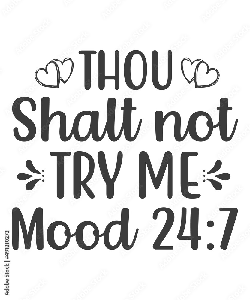 thou shalt not try me mood 24:7 t shirt design. thou shalt not try me mood 24:7 t shirt design.