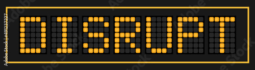 Orange color led in word disrupt on black background