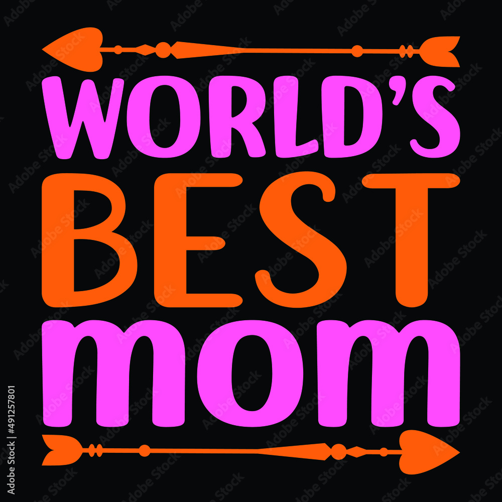 World’s best mom, t-shirt design - Vector graphic, typographic poster, vintage, label, badge, logo, icon or t-shirt World’s best mom, t-shirt design - Vector graphic, typographic poster, vintage, label, badge, logo, icon or t-shirt