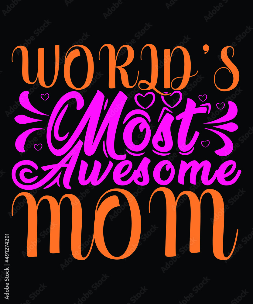 World's Most Awesome Mom Happy Mother Day typography T-shirt Design
