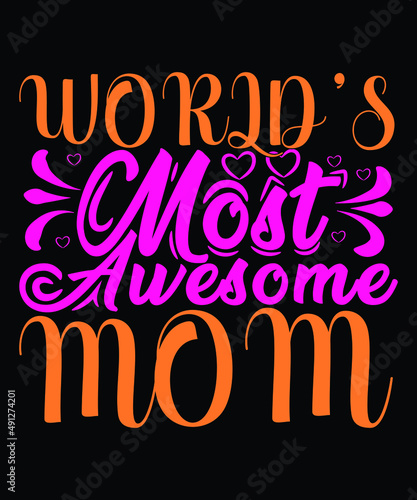 World's Most Awesome Mom Happy Mother Day typography T-shirt Design