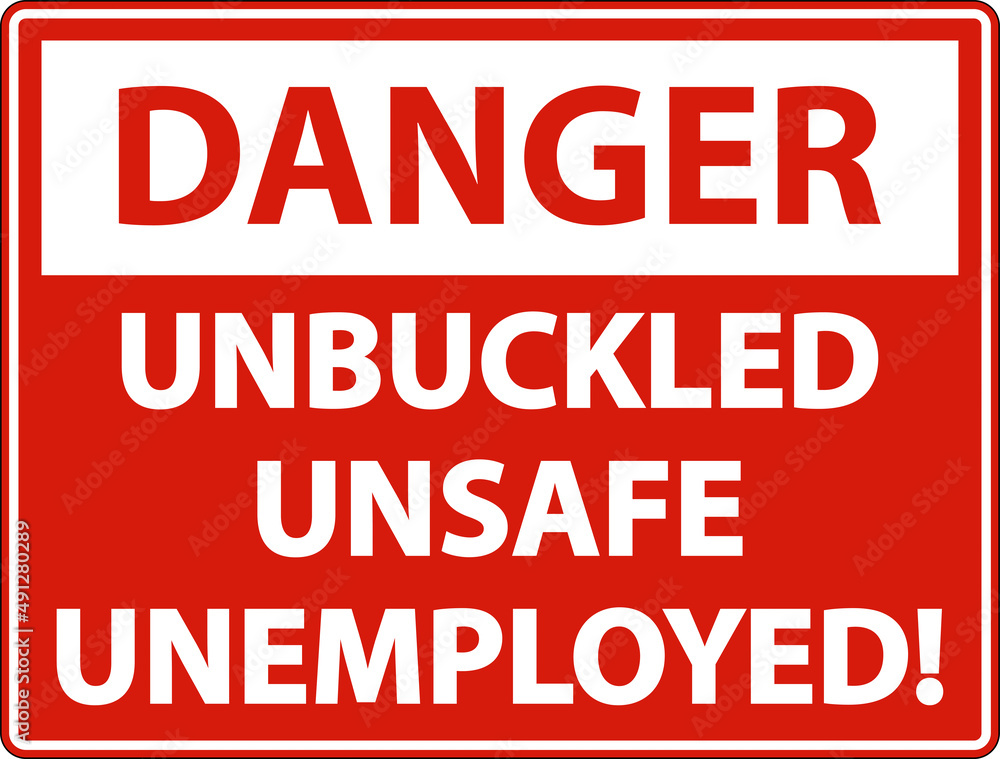 Danger Unbuckled Unsafe Unemployed Sign On White Background Danger Unbuckled Unsafe Unemployed Sign On White Background