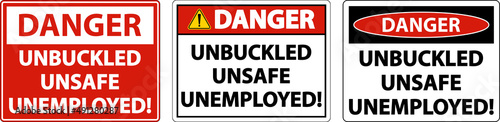Danger Unbuckled Unsafe Unemployed Sign On White Background photo