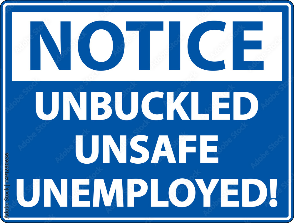 Notice Unbuckled Unsafe Unemployed Sign On White Background