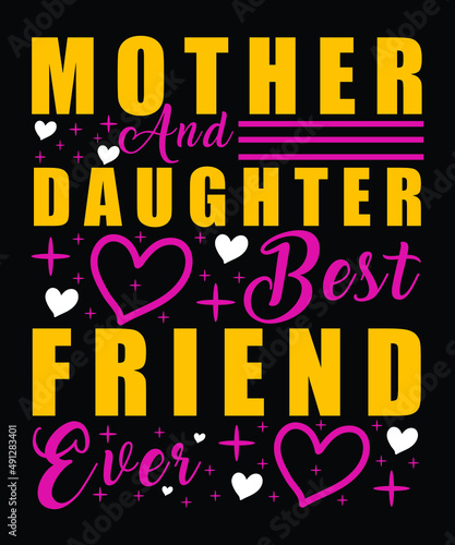 Mother And Daughter Best Friend Ever Happy Mother Day typography T-shirt Design