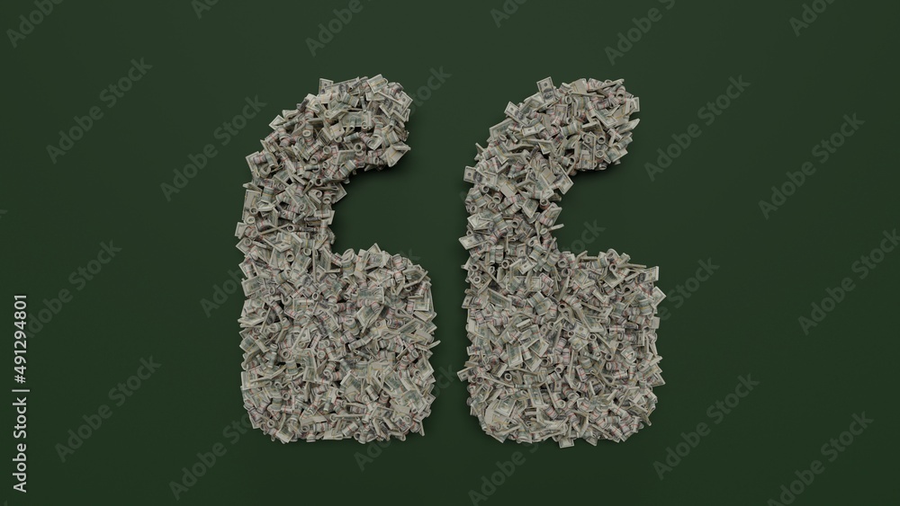 3d rendering of dollar cash rolls and stacks in shape of symbol of quote left on green background