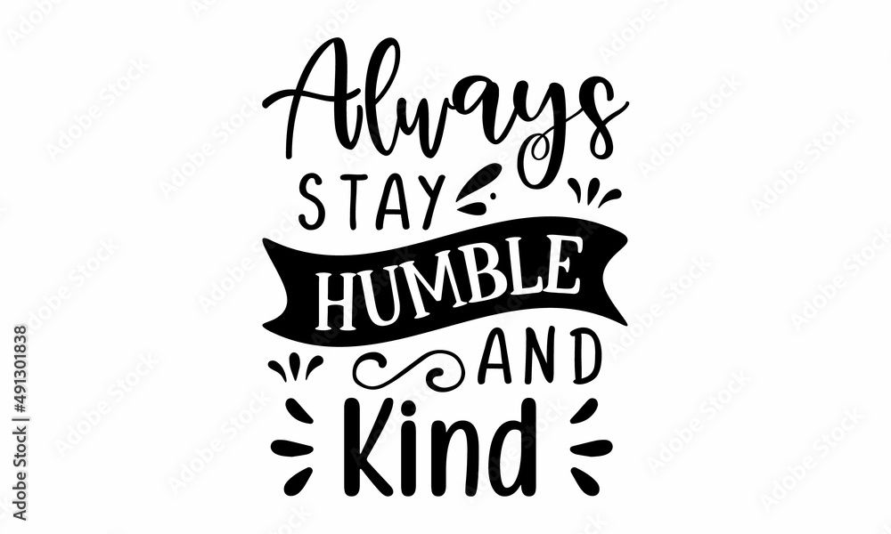Always stay humble and kind SVG Cut File