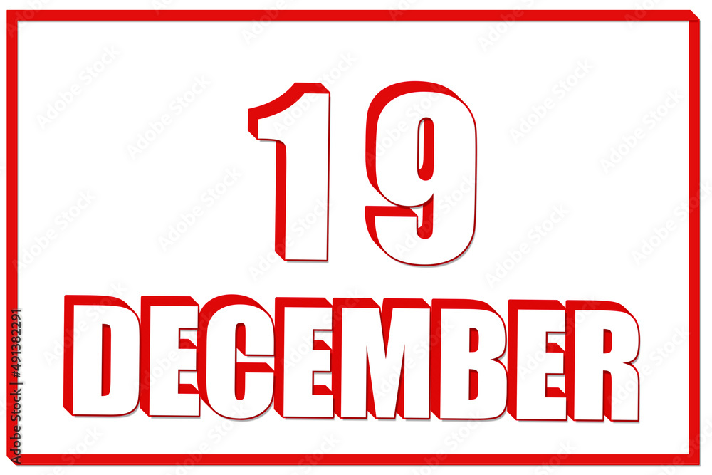 3d calendar with the date of 19 December on white background with red frame. 3D text. Illustration. 3d calendar with the date of 19 December on white background with red frame. 3D text. Illustration.