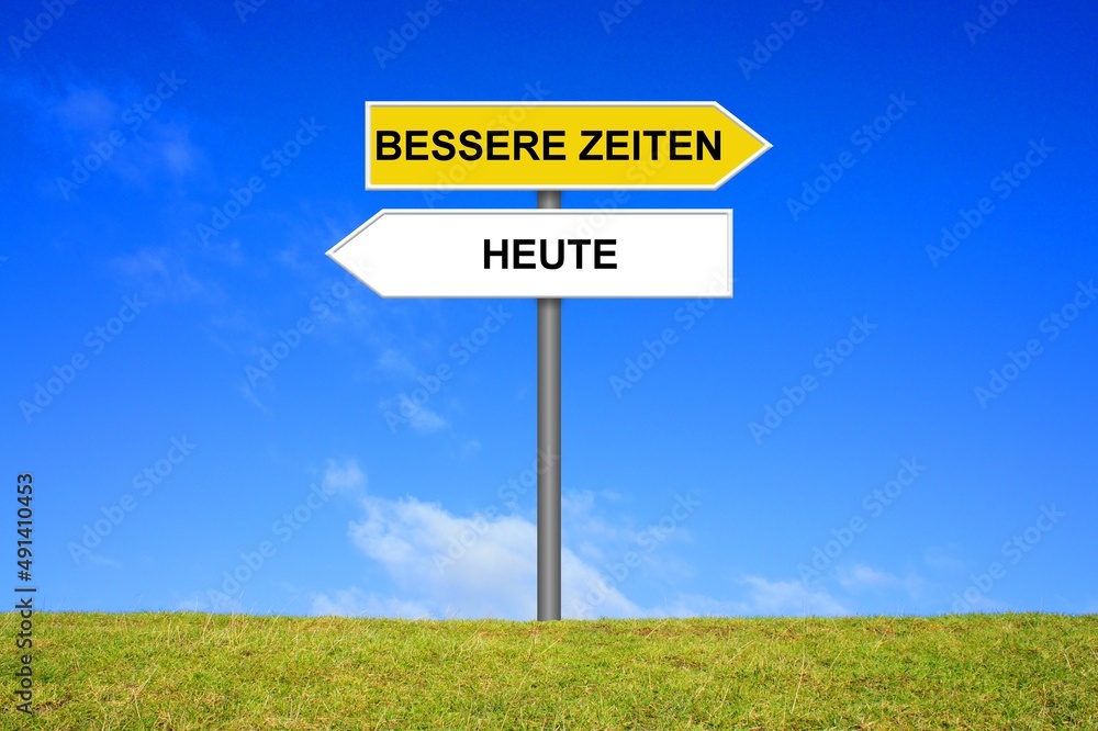 Schild Wegweiser zeigt Heute und bessere Zeiten