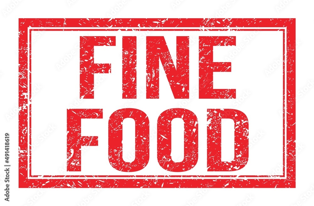 FINE FOOD, words on red rectangle stamp sign FINE FOOD, words on red rectangle stamp sign