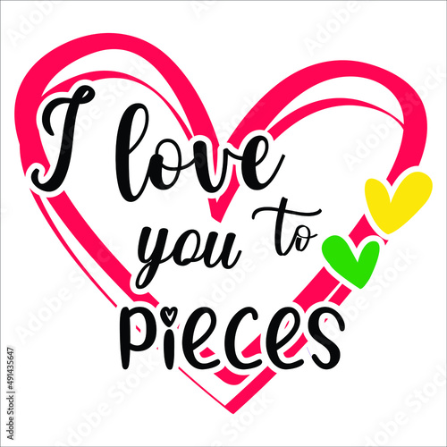 I love you to pieces   heart vector  Happy mother s day shirt print template   typography design for vector file.