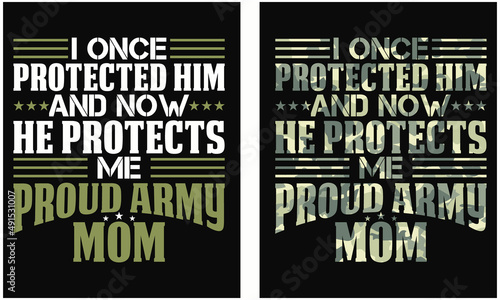 I Once Protected Him And Now He Protects Me Proud Army Mom T-Shirt, Hoodie, Mug, Design