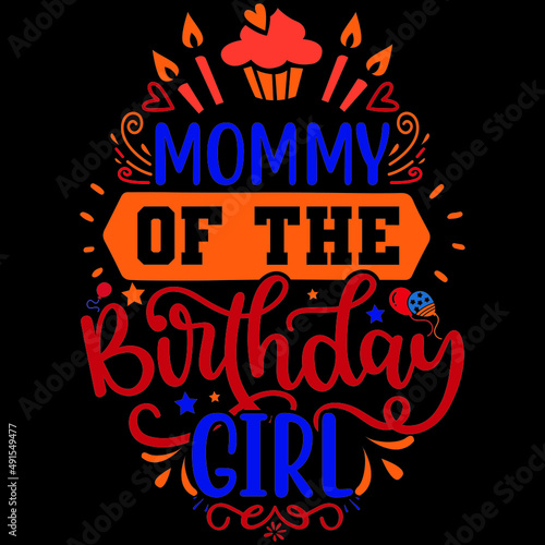 Mommy of the birthday girl  SVG tshirt design  vector file.