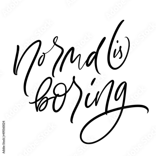 normal is boring