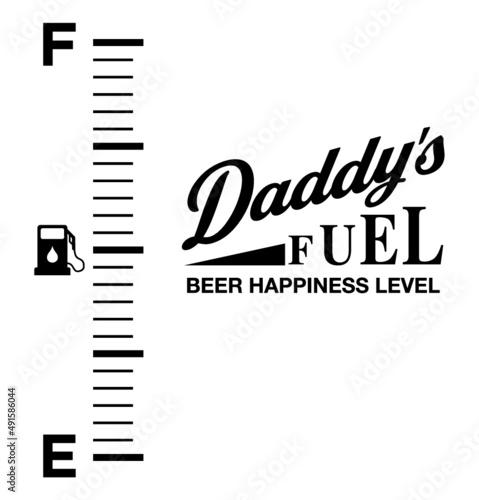 Daddys Fuel Beer hapyness level,  Diseños divertidos, día del padre, beer, Beerman