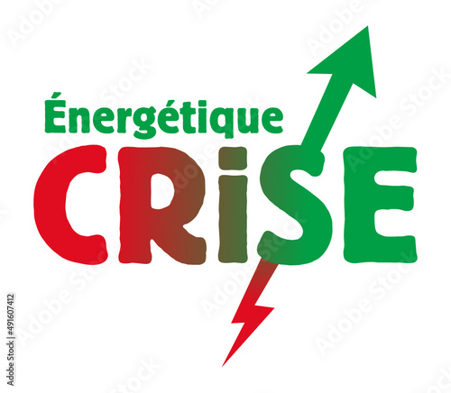 Crise énergétique, augmentation du prix du gaz, pétrole, carburant, électricité.
